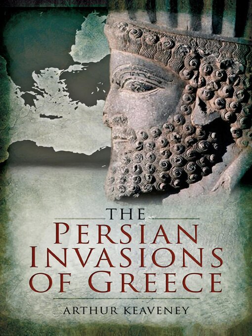 Title details for The Persian Invasions of Greece by Arthur Keaveney - Available
